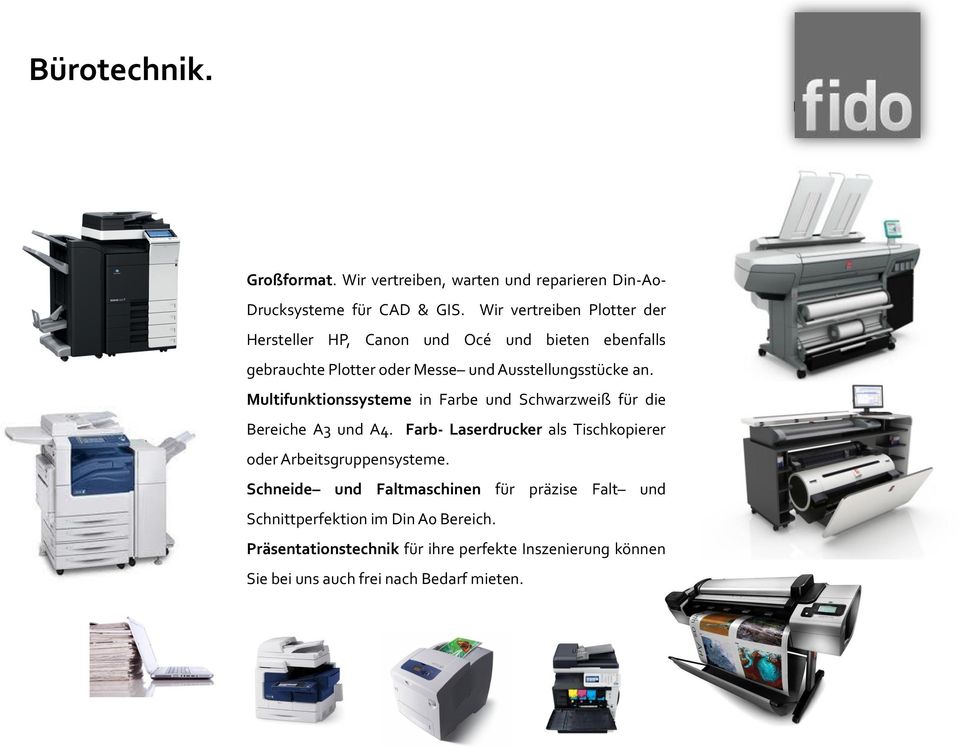 Multifunktionssysteme in Farbe und Schwarzweiß für die Bereiche A3 und A4. Farb- Laserdrucker als Tischkopierer oder Arbeitsgruppensysteme.