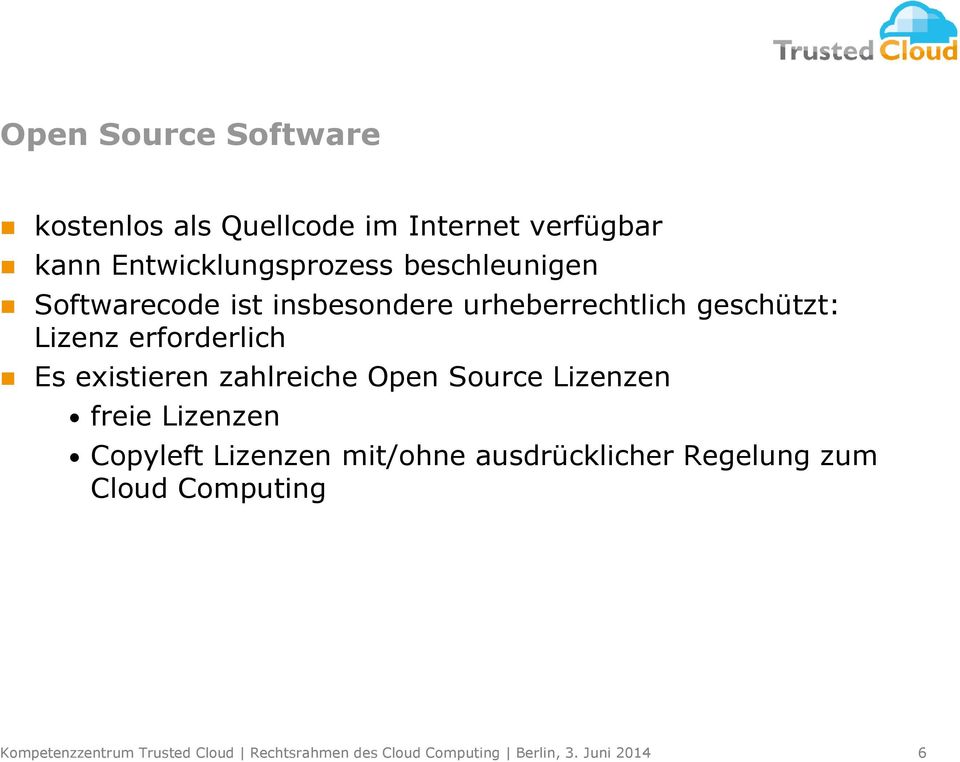 existieren zahlreiche Open Source Lizenzen freie Lizenzen Copyleft Lizenzen mit/ohne ausdrücklicher
