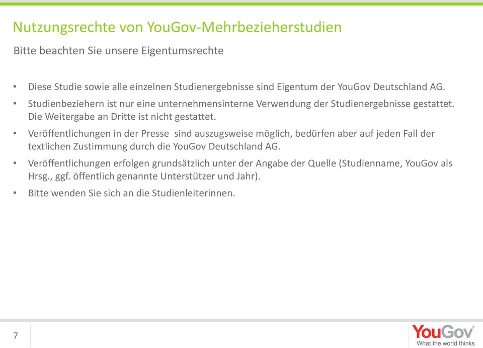 Veröffentlichungen in der Presse sind auszugsweise möglich, bedürfen aber auf jeden Fall der textlichen Zustimmung durch die YouGov Deutschland AG.