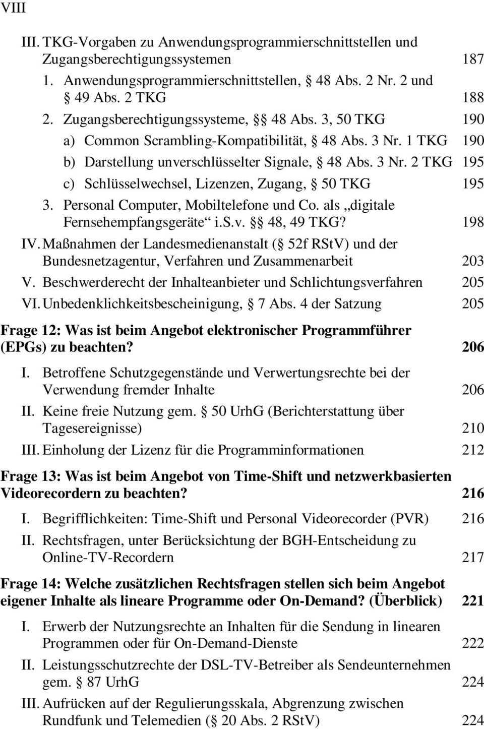 Personal Computer, Mobiltelefone und Co. als digitale Fernsehempfangsgeräte i.s.v. 48, 49 TKG? 198 IV.