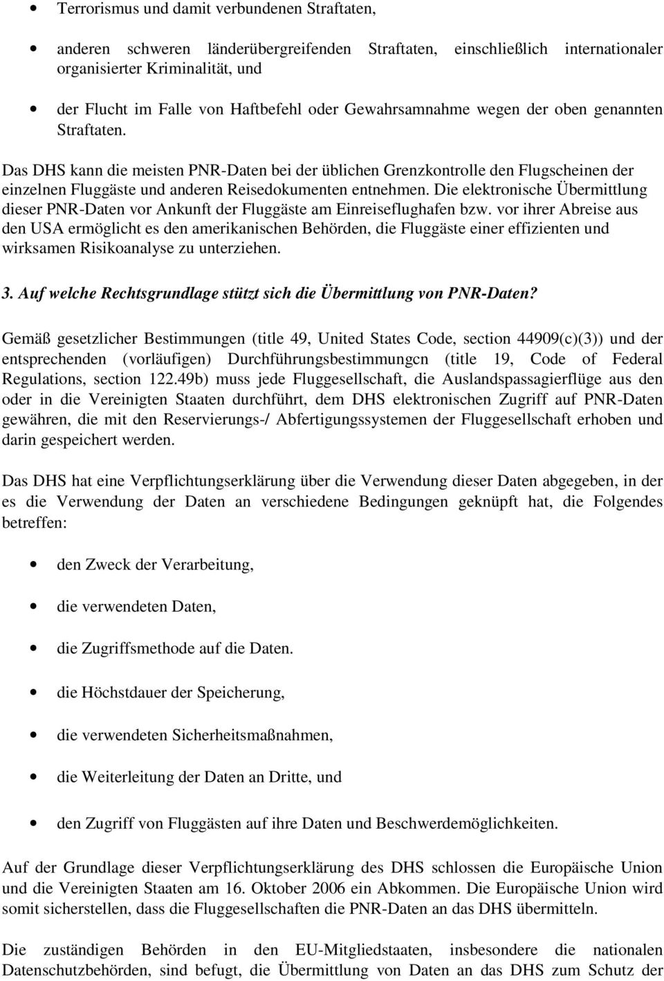 Die elektronische Übermittlung dieser PNR-Daten vor Ankunft der Fluggäste am Einreiseflughafen bzw.