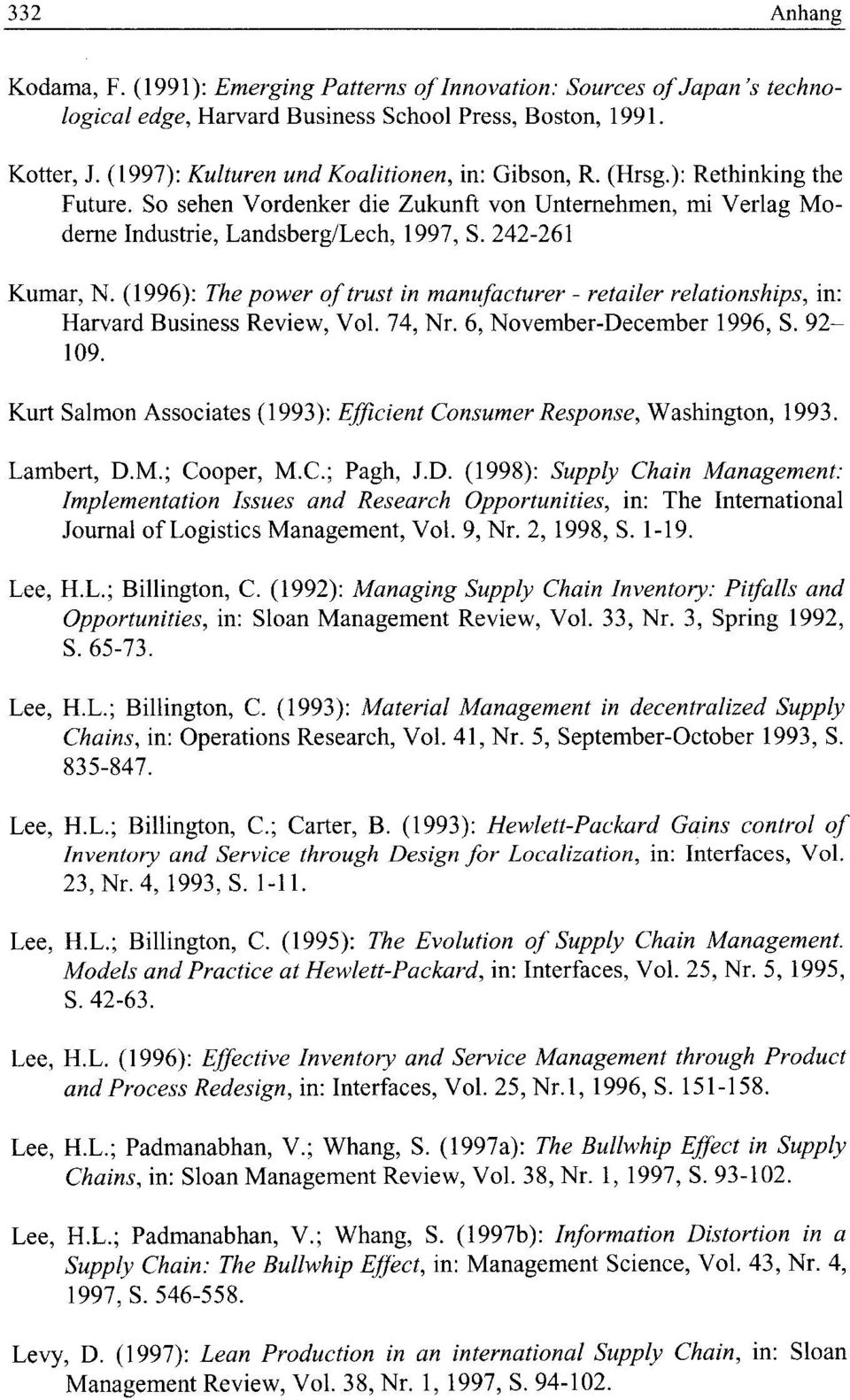 (1996): The power oftrust in manufacturer - retailer relationships, in: Harvard Business Review, Vol. 74, Nr. 6, November-December 1996, S. 92 109.