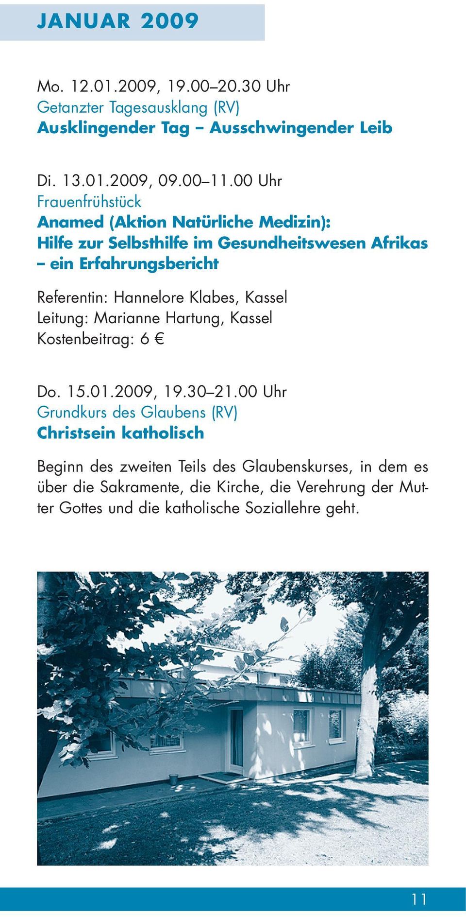 Referentin: Hannelore Klabes, Kassel Kostenbeitrag: 6 Do. 15.01.2009, 19.30 21.