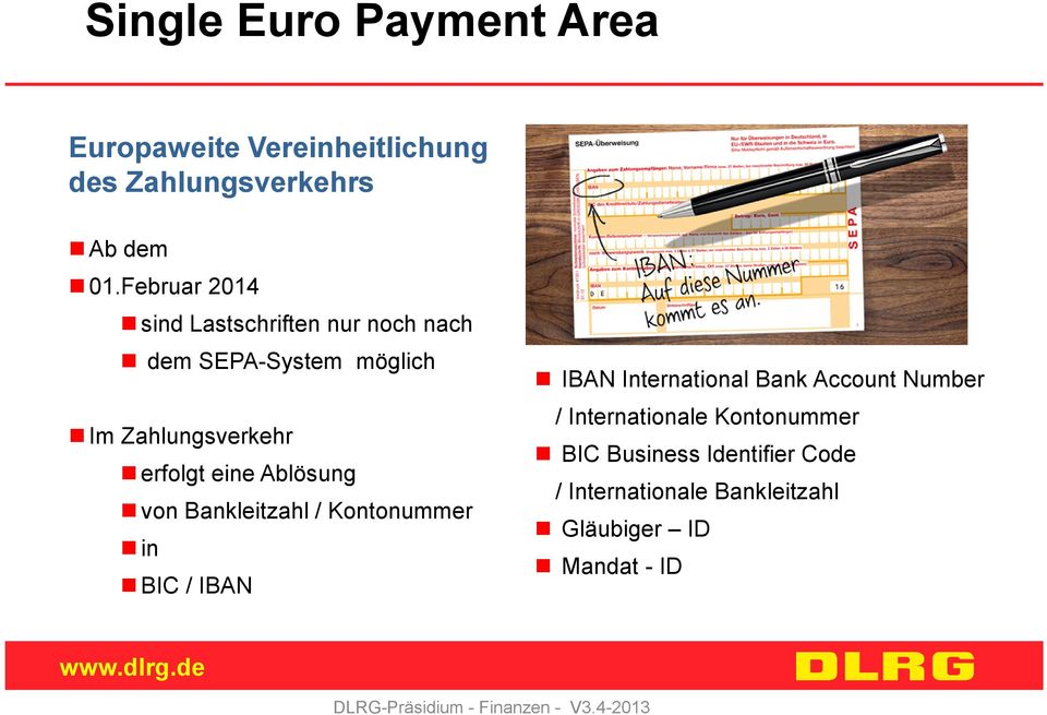 eine Ablösung von Bankleitzahl / Kontonummer in BIC / IBAN IBAN International Bank Account Number