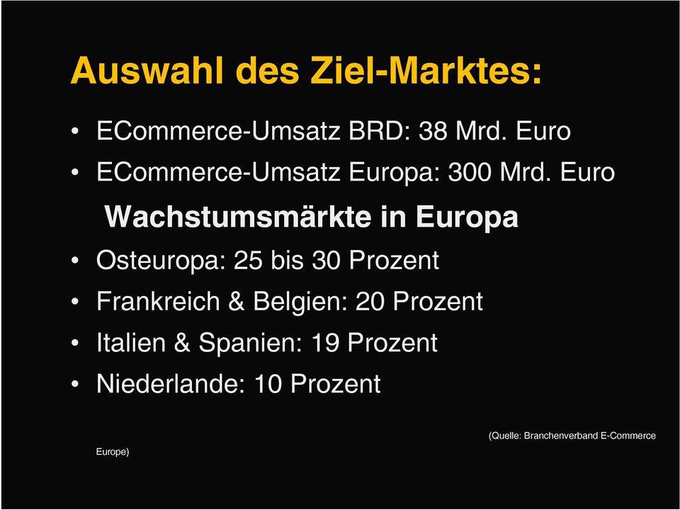 Euro Wachstumsmärkte in Europa Osteuropa: 25 bis 30 Prozent Frankreich
