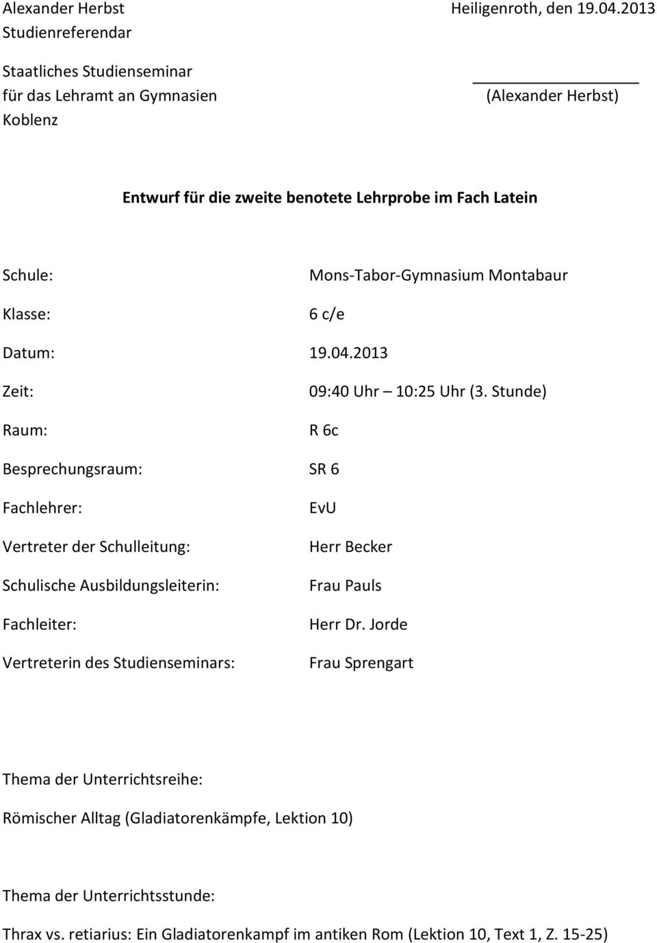 Mons-Tabor-Gymnasium Montabaur 6 c/e Datum: 19.04.2013 Zeit: Raum: 09:40 Uhr 10:25 Uhr (3.