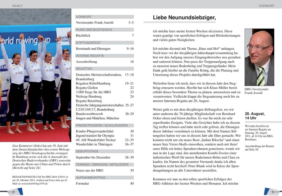Juni mit dem Deutschlandachter den ersten Weltcupsieg der HRG-Vereinsgeschichte errungen.