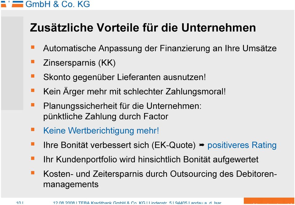 Planungssicherheit für die Unternehmen: pünktliche Zahlung durch Factor Keine Wertberichtigung mehr!