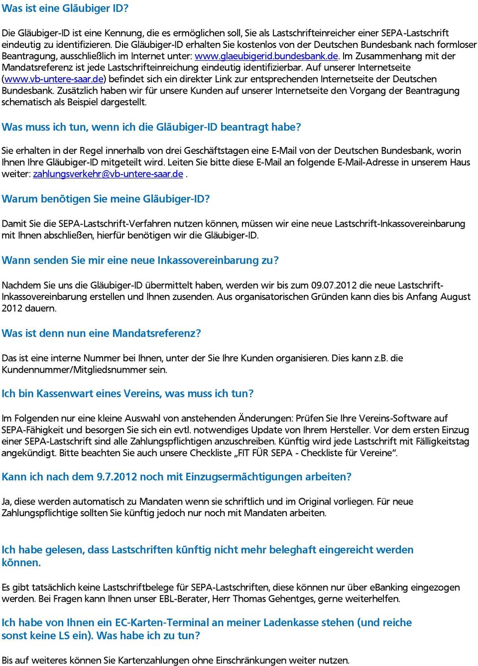 Auf unserer Internetseite (www.vb-untere-saar.de) befindet sich ein direkter Link zur entsprechenden Internetseite der Deutschen Bundesbank.
