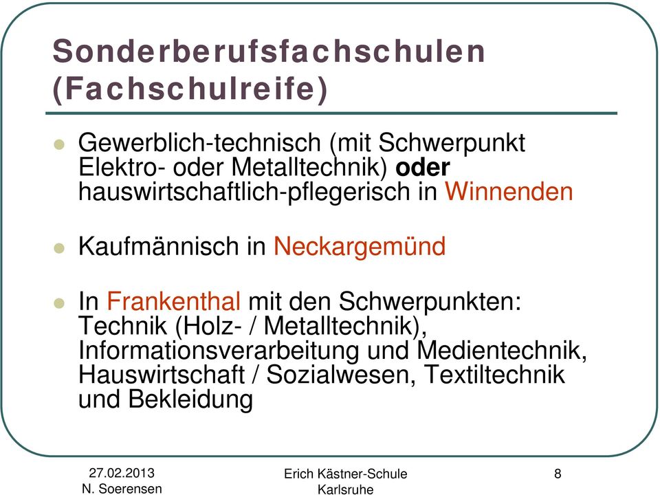 Neckargemünd In Frankenthal mit den Schwerpunkten: Technik (Holz- / Metalltechnik),