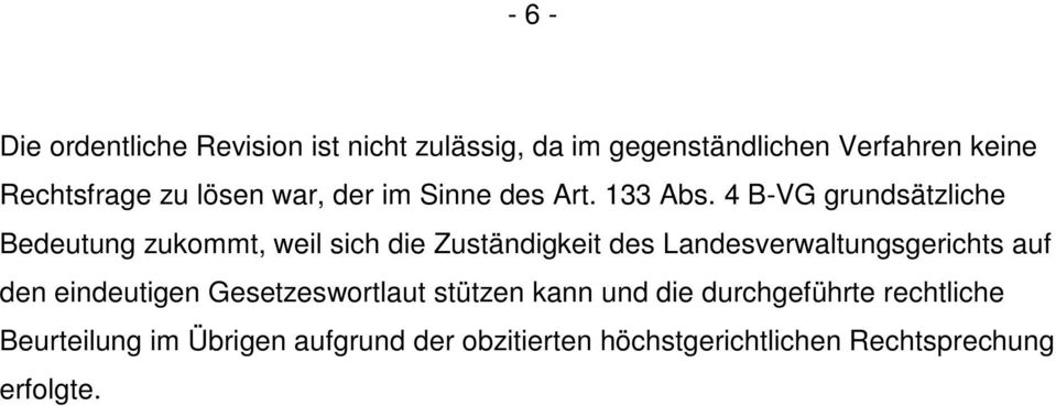 4 B-VG grundsätzliche Bedeutung zukommt, weil sich die Zuständigkeit des Landesverwaltungsgerichts auf