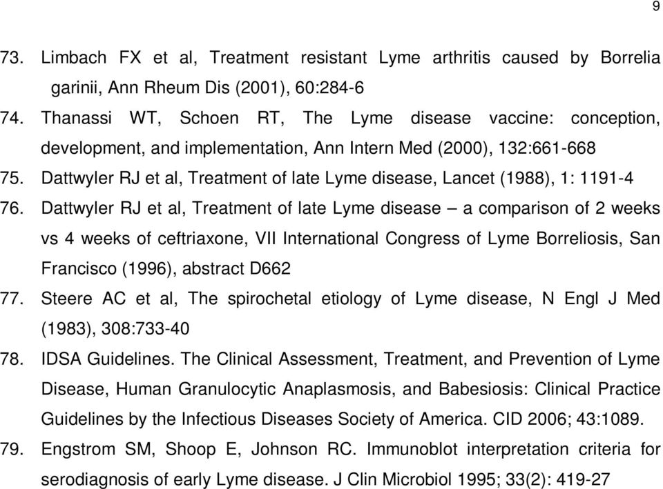 Dattwyler RJ et al, Treatment of late Lyme disease, Lancet (1988), 1: 1191-4 76.