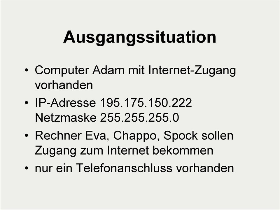 255.255.0 Rechner Eva, Chappo, Spock sollen Zugang