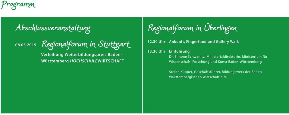 Regionalforum in Überlingen 12.30 Uhr Ankunft, Fingerfood und Gallery Walk 13.30 Uhr Einführung Dr.