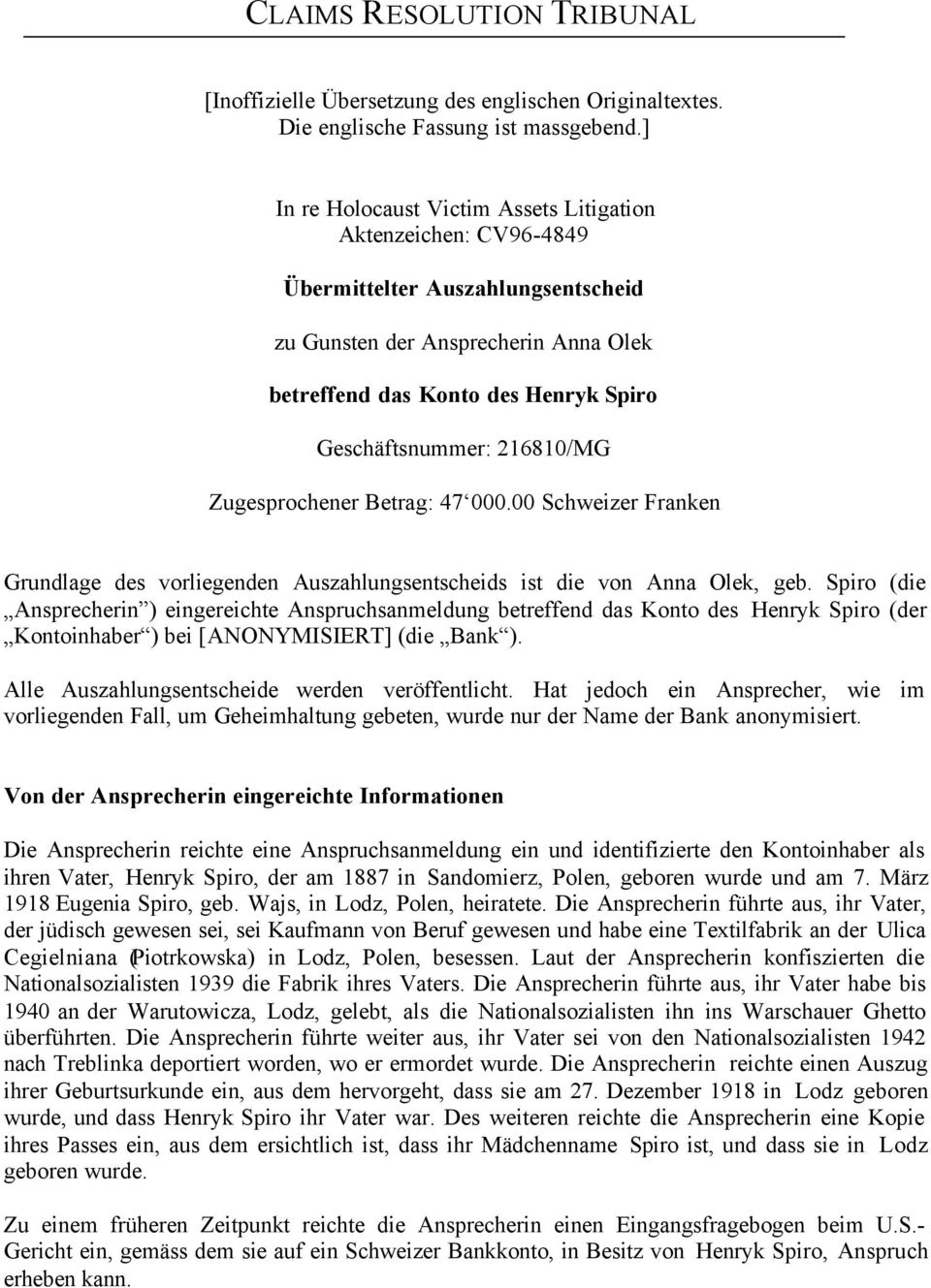 216810/MG Zugesprochener Betrag: 47 000.00 Schweizer Franken Grundlage des vorliegenden Auszahlungsentscheids ist die von Anna Olek, geb.