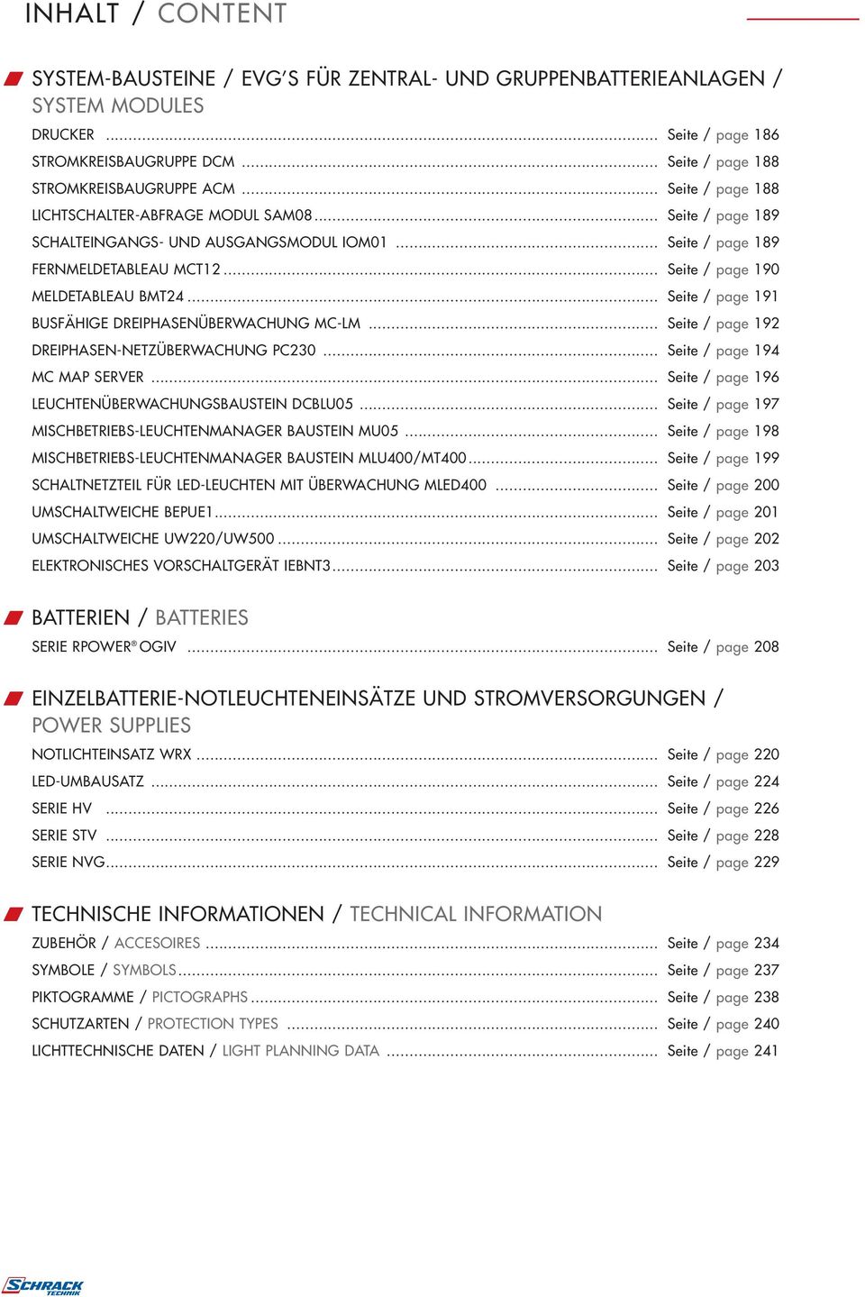 .. / 192 DREIPHASEN-NETZÜBERWACHUNG PC230... / 194 MC MAP SERVER... / 196 LEUCHTENÜBERWACHUNGSBAUSTEIN DCBLU05... / 197 MISCHBETRIEBS-LEUCHTENMANAGER BAUSTEIN MU05.