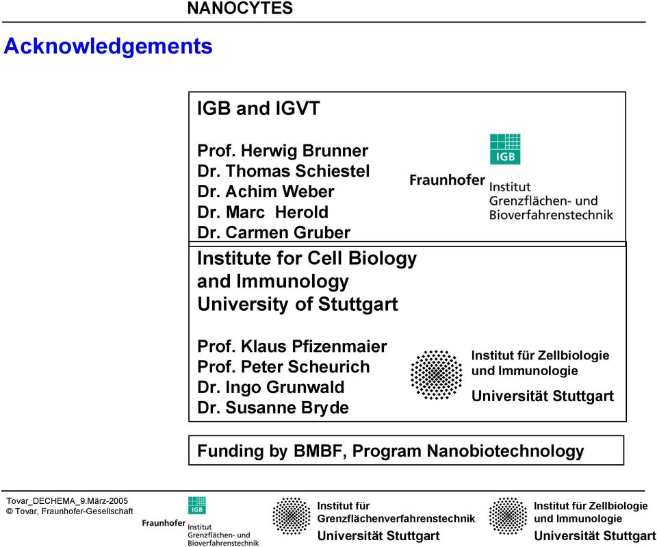 Carmen Gruber Institute for Cell Biology and Immunology University of Stuttgart