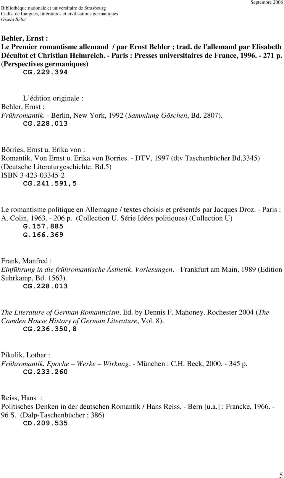 Von Ernst u. Erika von Borries. - DTV, 1997 (dtv Taschenbücher Bd.3345) (Deutsche Literaturgeschichte. Bd.5) ISBN 3-423-03345-2 CG.241.