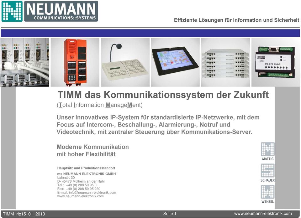 Moderne Kommunikation mit hoher Flexibilität Hauptsitz und Produktionsstandort ms NEUMANN ELEKTRONIK GMBH Lahnstr.