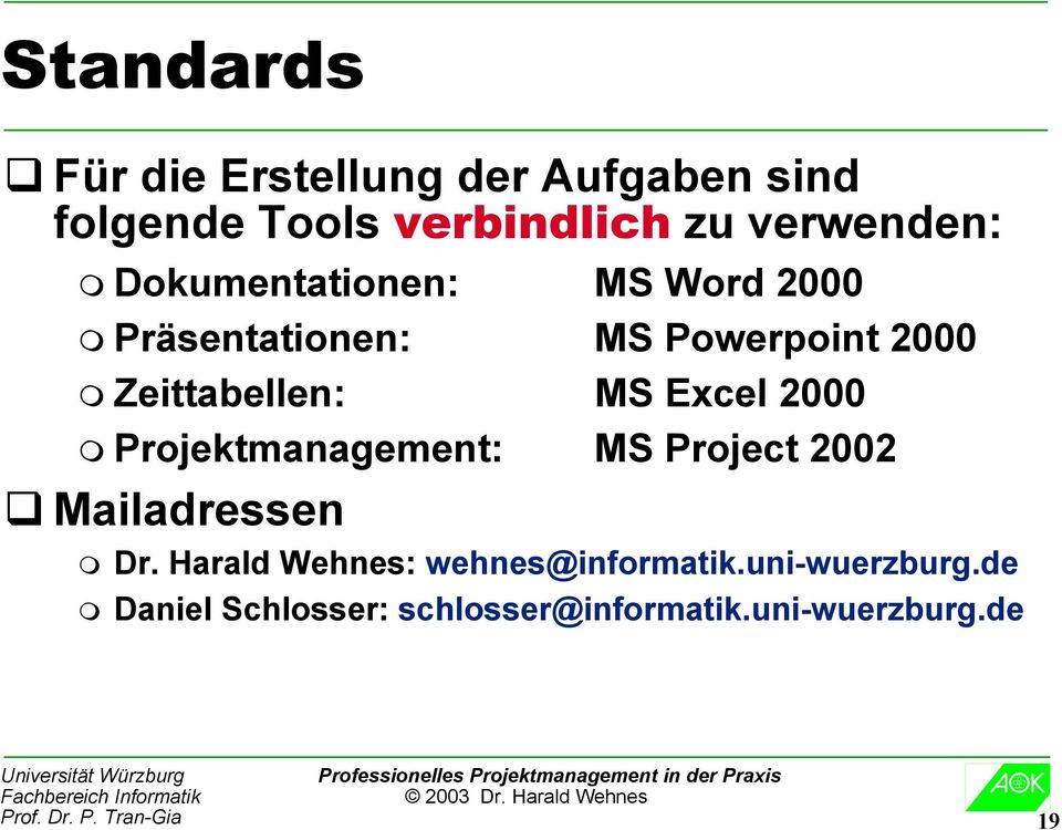 Zeittabellen: MS Excel 2000 Projektmanagement: MS Project 2002 Mailadressen Dr.