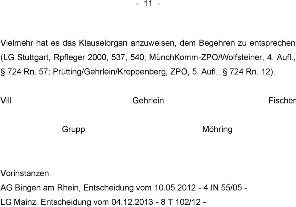 57; Prütting/Gehrlein/Kroppenberg, ZPO, 5. Aufl., 724 Rn. 12).