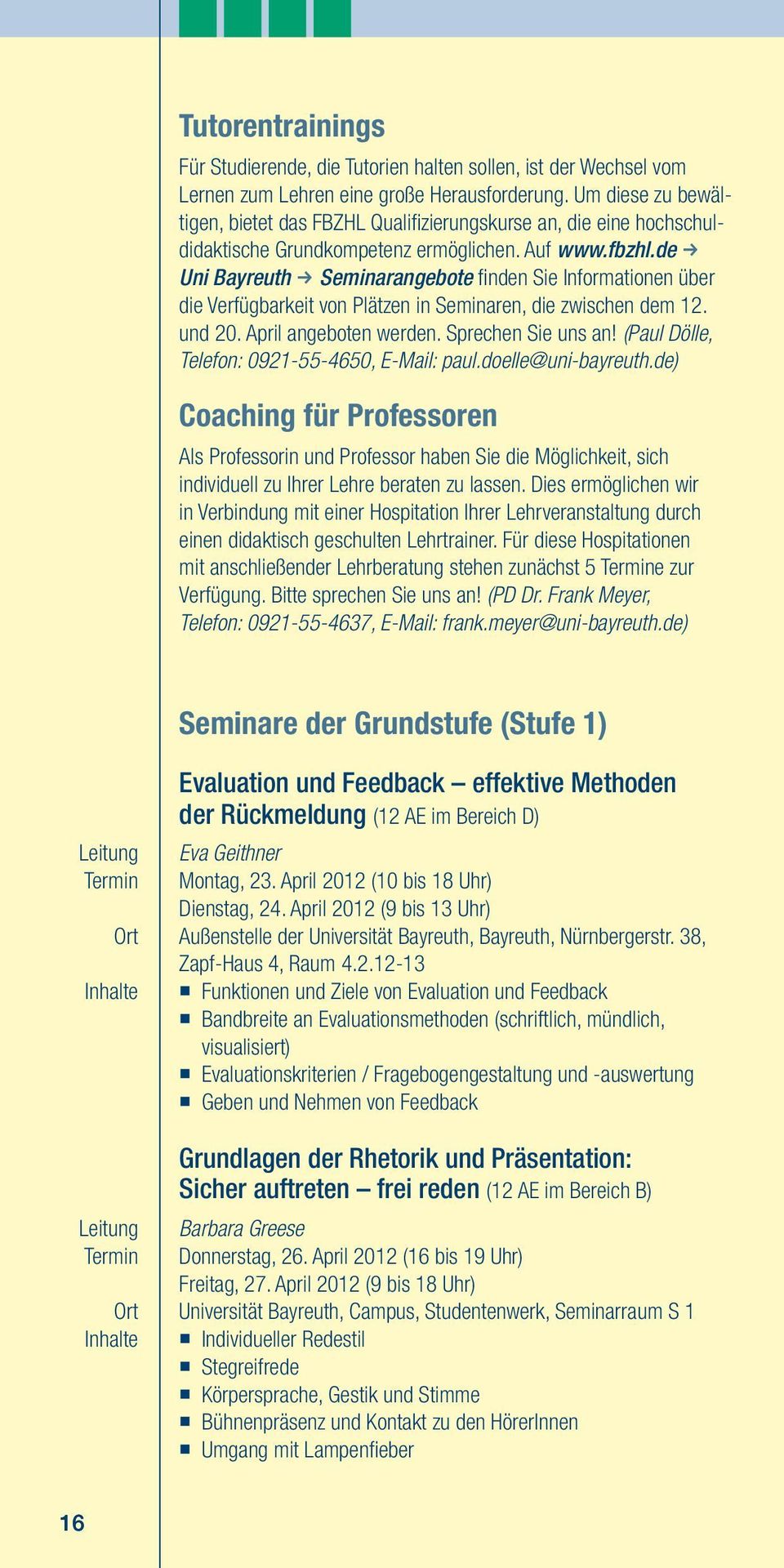 de f Uni Bayreuth f Seminarangebote finden Sie Informationen über die Verfügbarkeit von Plätzen in Seminaren, die zwischen dem 12. und 20. April angeboten werden. Sprechen Sie uns an!