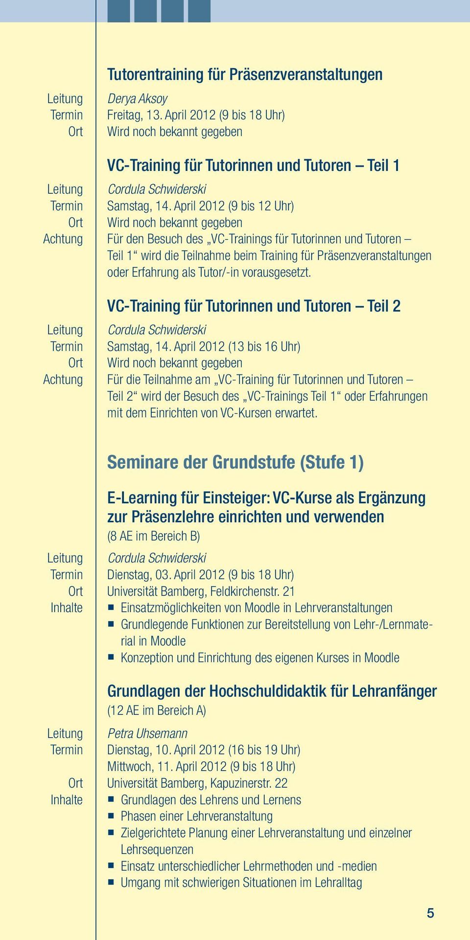 Erfahrung als Tutor/-in vorausgesetzt. VC-Training für Tutorinnen und Tutoren Teil 2 Cordula Schwiderski Samstag, 14.