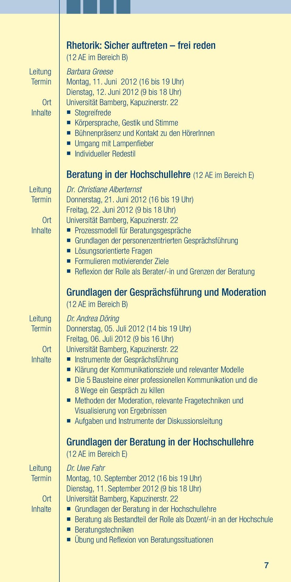Christiane Alberternst Donnerstag, 21. Juni 2012 (16 bis 19 Uhr) Freitag, 22. Juni 2012 (9 bis 18 Uhr) Universität Bamberg, Kapuzinerstr.