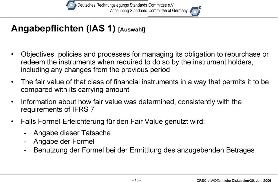 it to be compared with its carrying amount Information about how fair value was determined, consistently with the requirements of IFRS 7 Falls