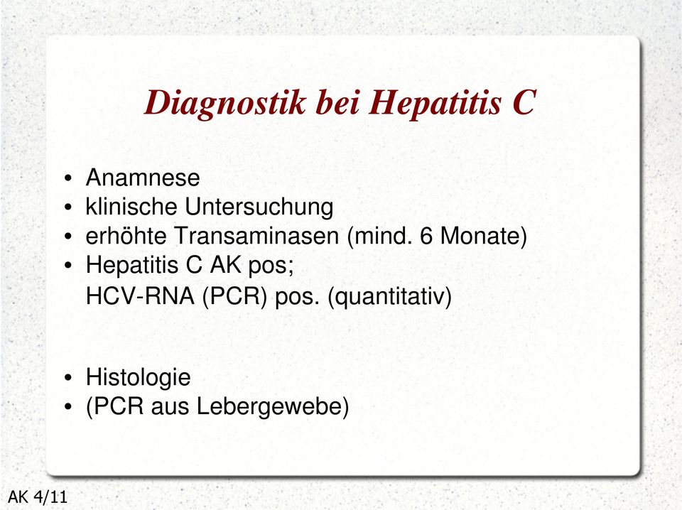 6 Monate) Hepatitis C AK pos; HCV-RNA (PCR)