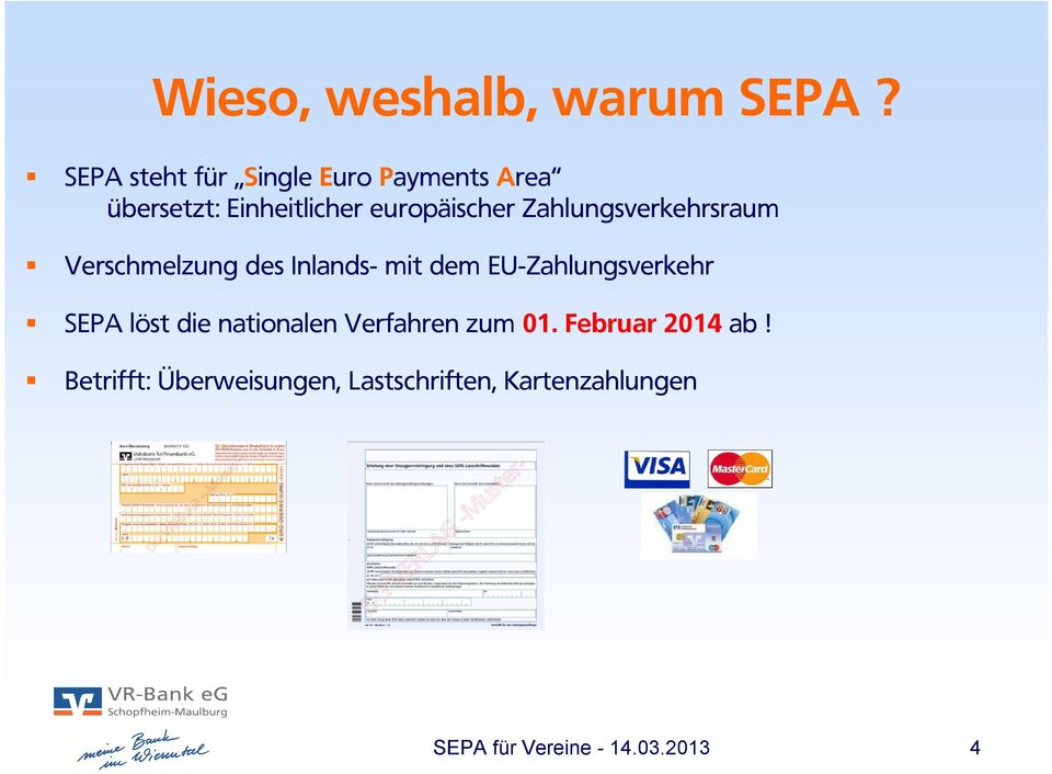 Zahlungsverkehrsraum Verschmelzung des Inlands- mit dem EU-Zahlungsverkehr SEPA