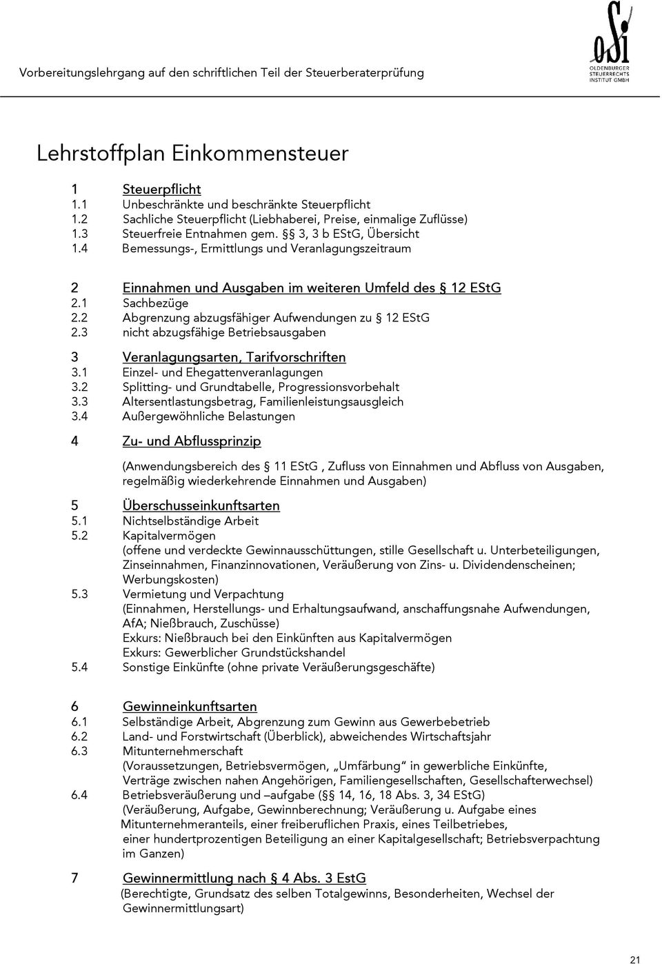 2 Abgrenzung abzugsfähiger Aufwendungen zu 12 EStG 2.3 nicht abzugsfähige Betriebsausgaben 3 Veranlagungsarten, Tarifvorschriften 3.1 Einzel- und Ehegattenveranlagungen 3.