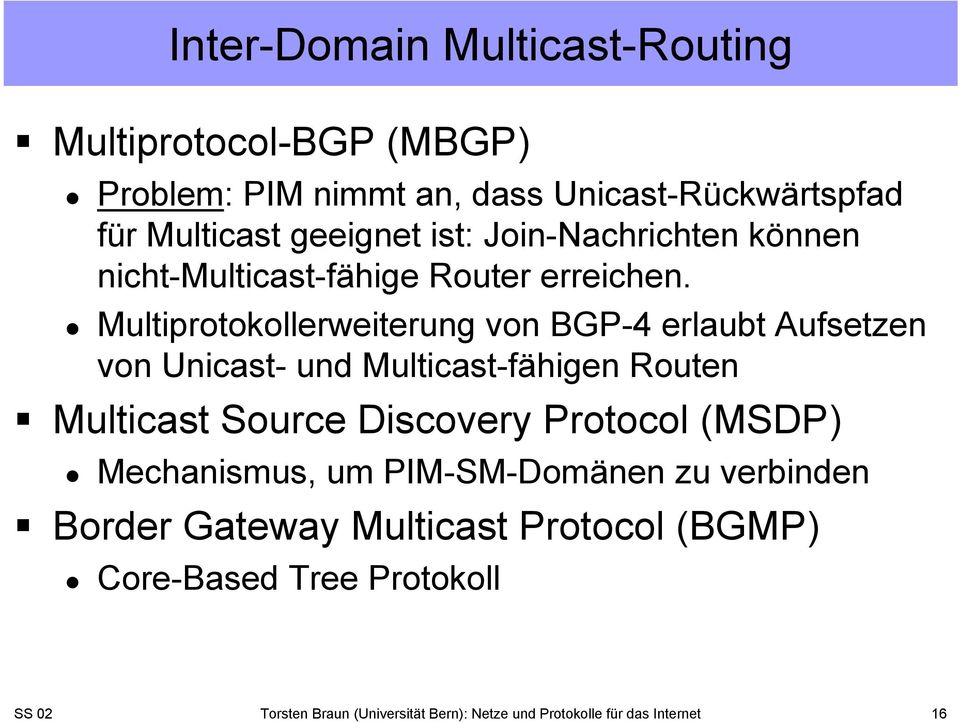 Multiprotokollerweiterung von BGP-4 erlaubt Aufsetzen von Unicast- und Multicast-fähigen Routen Multicast Source Discovery Protocol