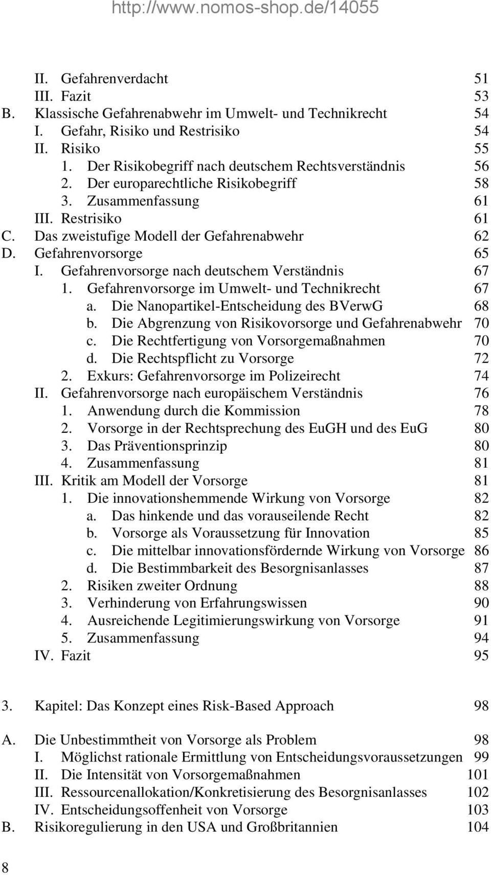 Gefahrenvorsorge 65 I. Gefahrenvorsorge nach deutschem Verständnis 67 1. Gefahrenvorsorge im Umwelt- und Technikrecht 67 a. Die Nanopartikel-Entscheidung des BVerwG 68 b.