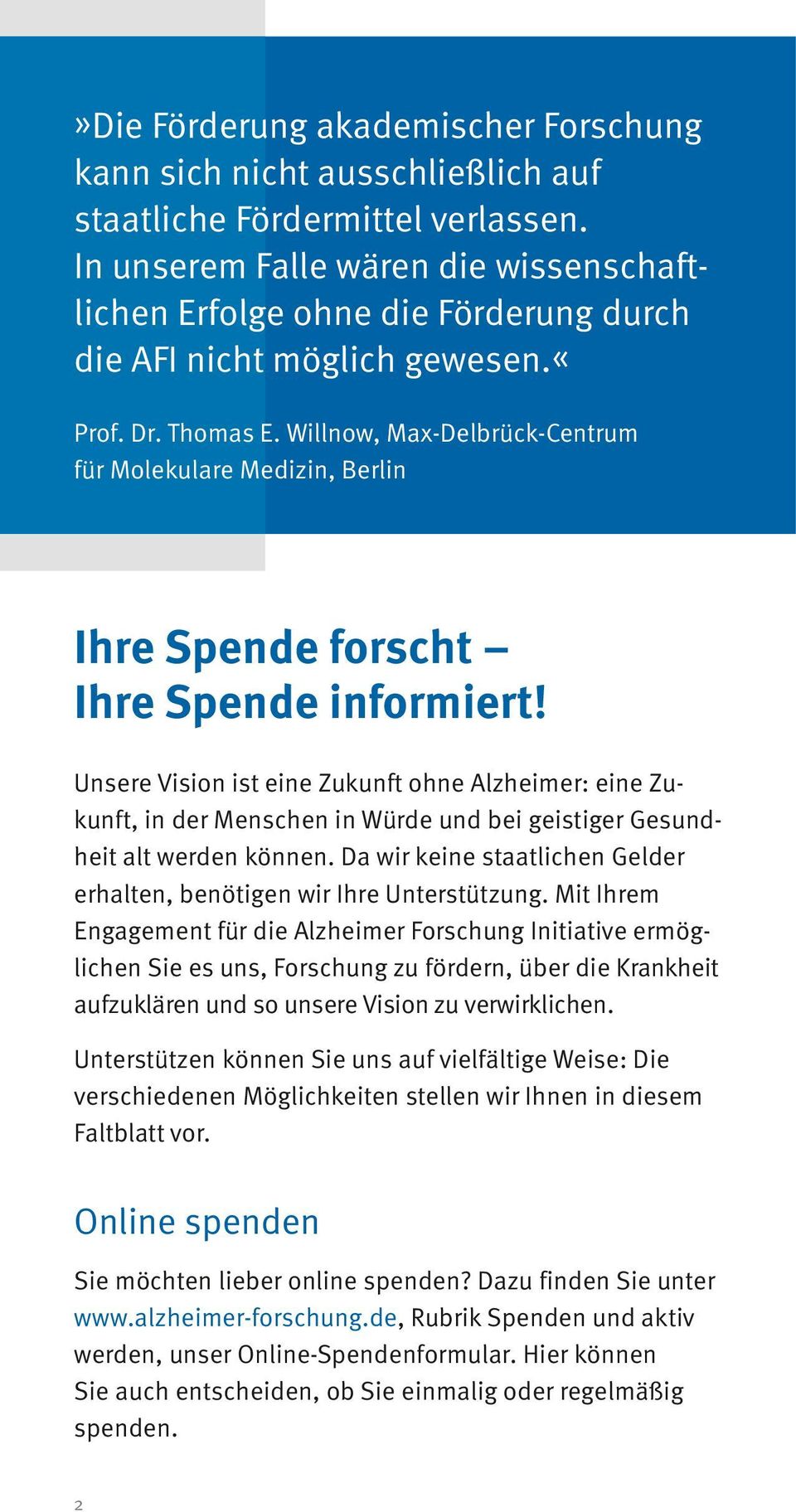 Willnow, Max-Delbrück-Centrum für Molekulare Medizin, Berlin Ihre Spende forscht Ihre Spende informiert!