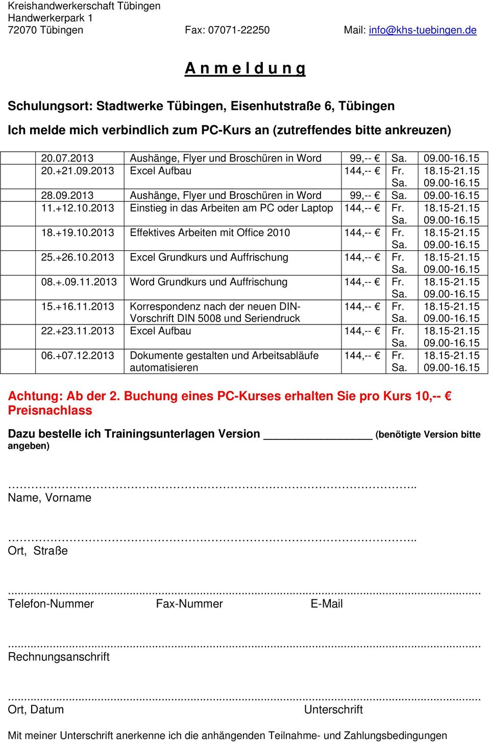 2013 Aushänge, Flyer und Broschüren in Word 99,-- 20.+21.09.2013 Excel Aufbau 144,-- Fr. 28.09.2013 Aushänge, Flyer und Broschüren in Word 99,-- 11.+12.10.