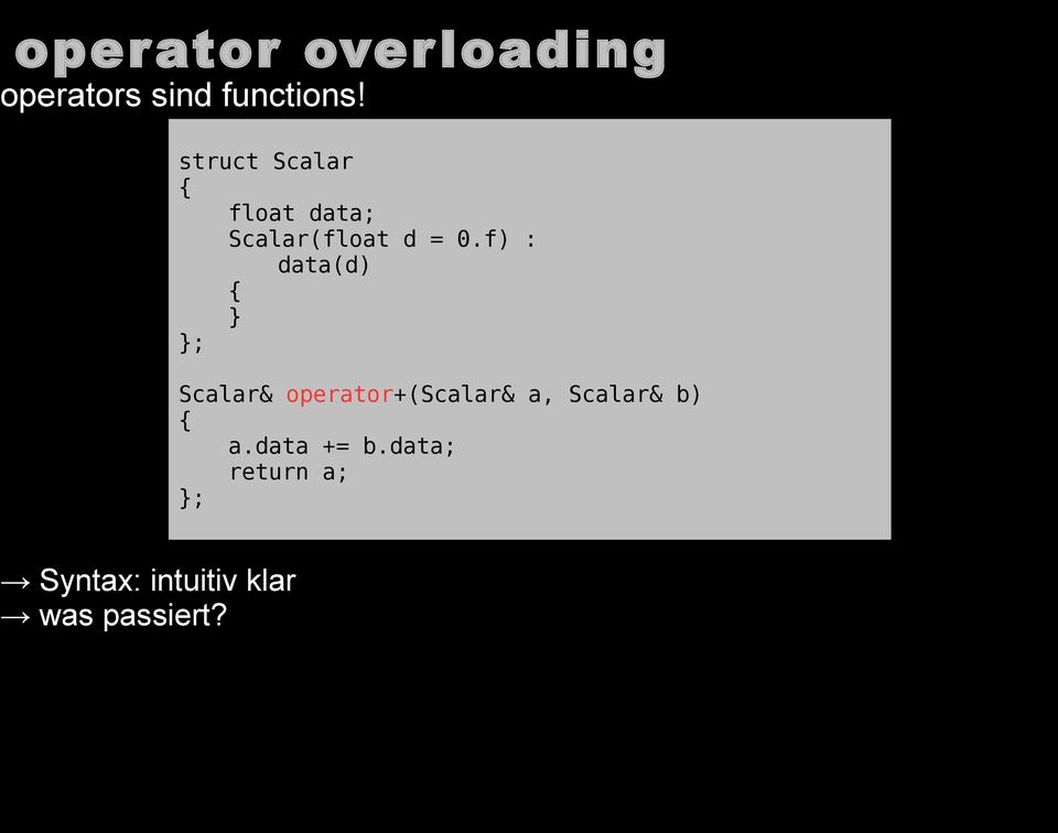 f) : data(d) ; Scalar& operator+(scalar& a, Scalar&