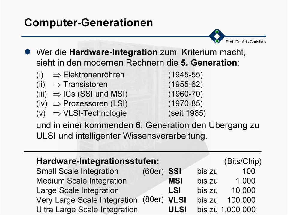 (seit 1985) und in einer kommenden 6. Generation den Übergang zu ULSI und intelligenter Wissensverarbeitung.
