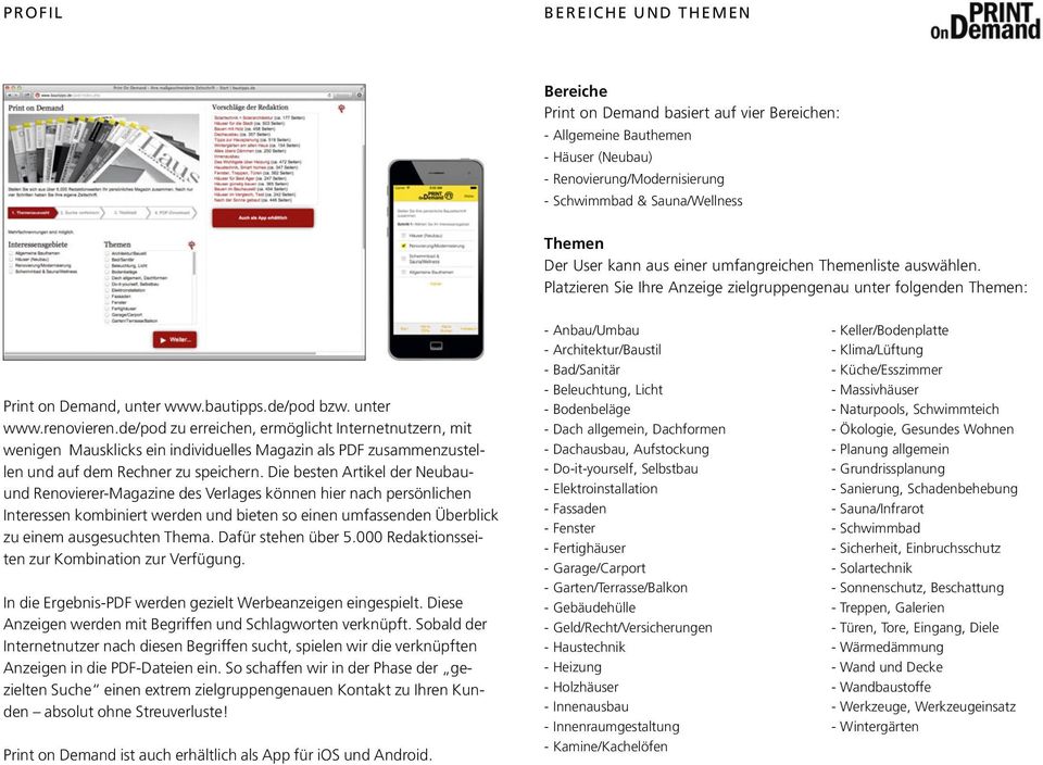 de/pod zu erreichen, ermöglicht Internetnutzern, mit wenigen Mausklicks ein individuelles Magazin als PDF zusammenzustellen und auf dem Rechner zu speichern.