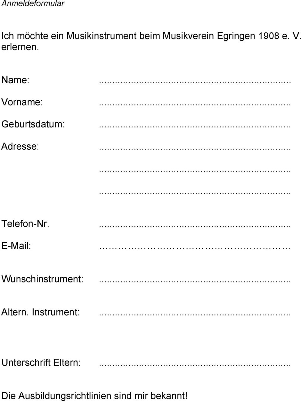 .. Adresse:......... Telefon-Nr.... E-Mail: Wunschinstrument:... Altern.