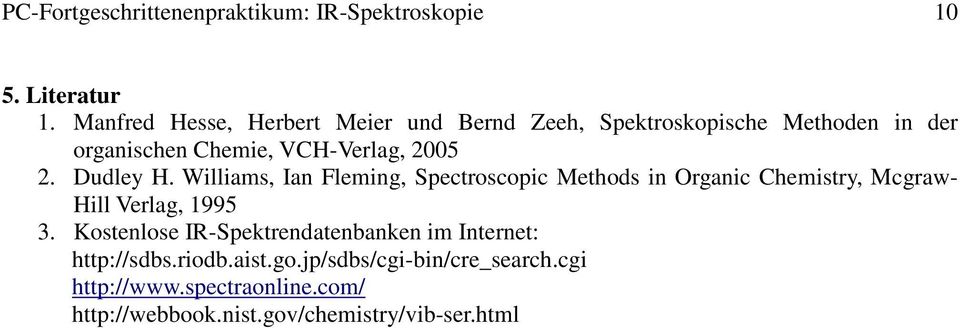 Dudley H. Williams, Ian Fleming, Spectroscopic Methods in Organic Chemistry, Mcgraw- Hill Verlag, 1995 3.