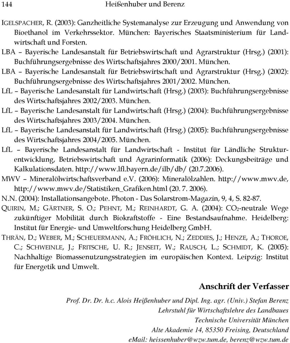 ) (2001): Buchführungsergebnisse des Wirtschaftsjahres 2000/2001. München. LBA Bayerische Landesanstalt für Betriebswirtschaft und Agrarstruktur (Hrsg.