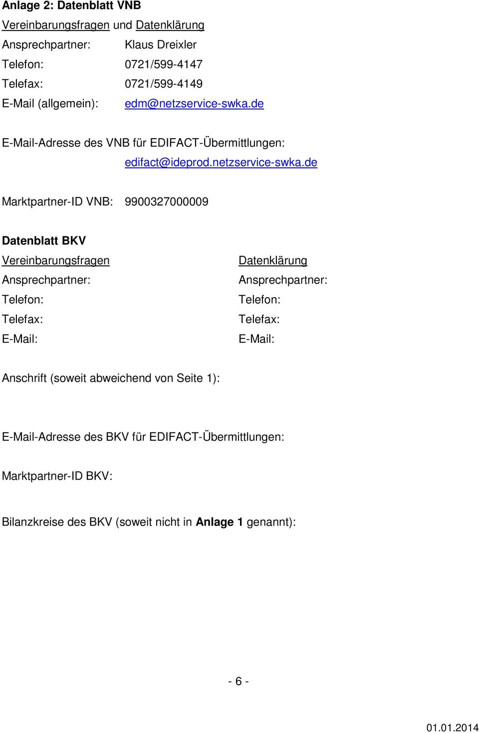 de E-Mail-Adresse des VNB für EDIFACT-Übermittlungen: edifact@ideprod.netzservice-swka.
