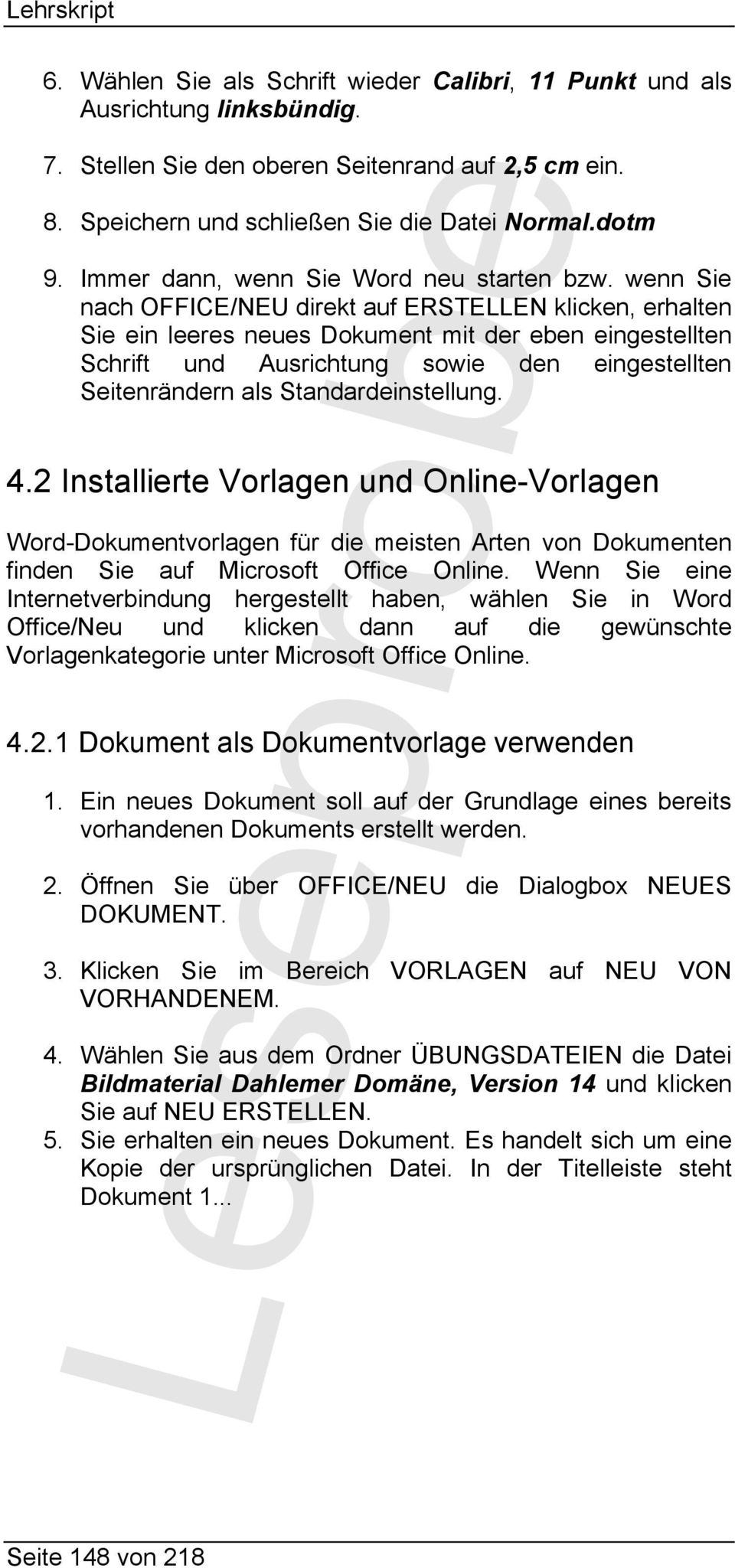 wenn Sie nach OFFICE/NEU direkt auf ERSTELLEN klicken, erhalten Sie ein leeres neues Dokument mit der eben eingestellten Schrift und Ausrichtung sowie den eingestellten Seitenrändern als