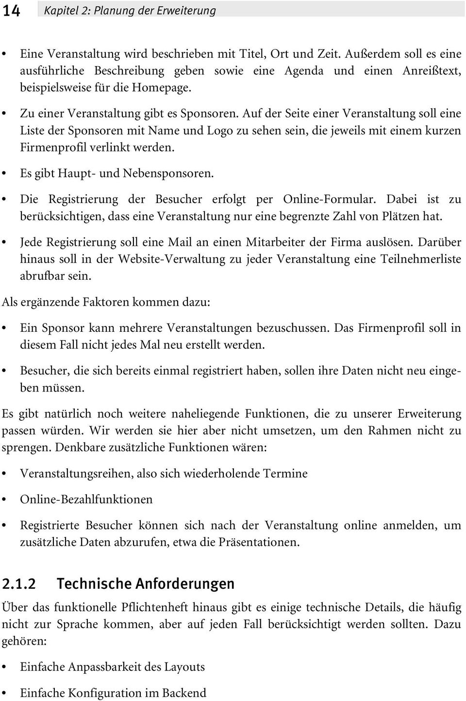 Auf der Seite einer Veranstaltung soll eine Liste der Sponsoren mit Name und Logo zu sehen sein, die jeweils mit einem kurzen Firmenprofil verlinkt werden. Es gibt Haupt- und Nebensponsoren.