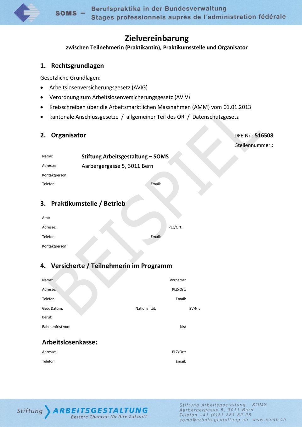 Arbeitsmarktlichen Massnahmen (AMM) vom 01.01.2013 kantonale Anschlussgesetze / allgemeiner Teil des OR / Datenschutzgesetz 2. Organisator DFE-Nr.: 516508 Stellennummer.