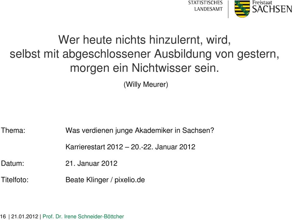 (Willy Meurer) Thema: Was verdienen junge Akademiker in Sachsen? Datum: 21.
