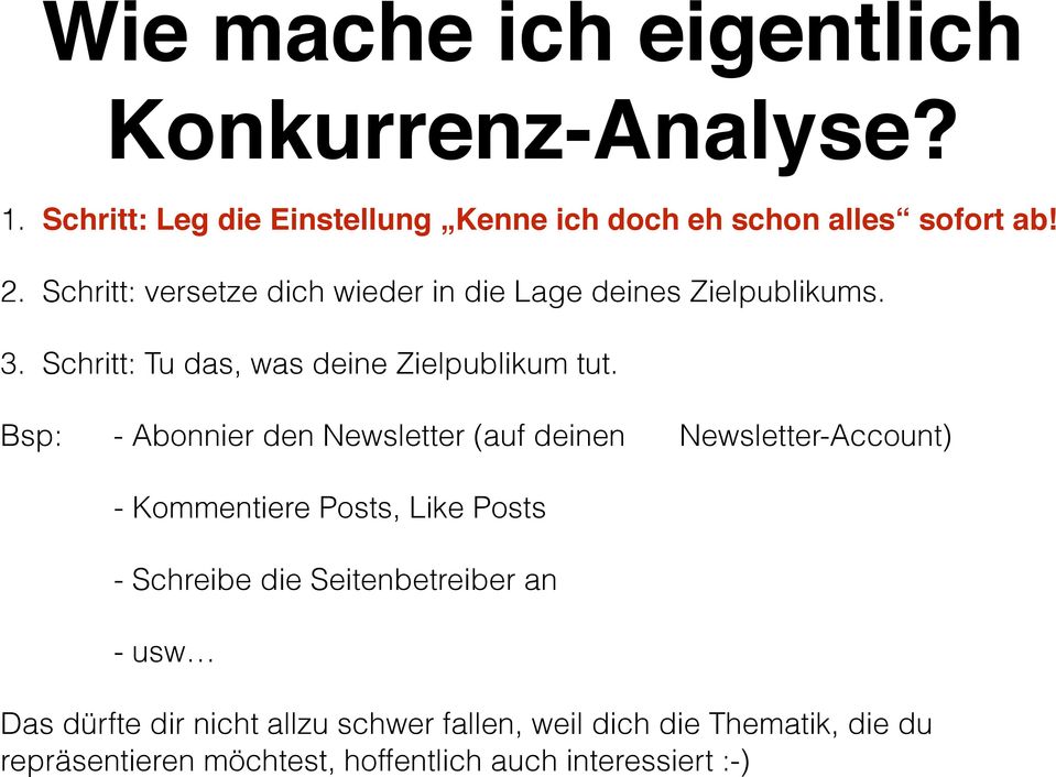 Bsp: - Abonnier den Newsletter (auf deinen Newsletter-Account) - Kommentiere Posts, Like Posts - Schreibe die