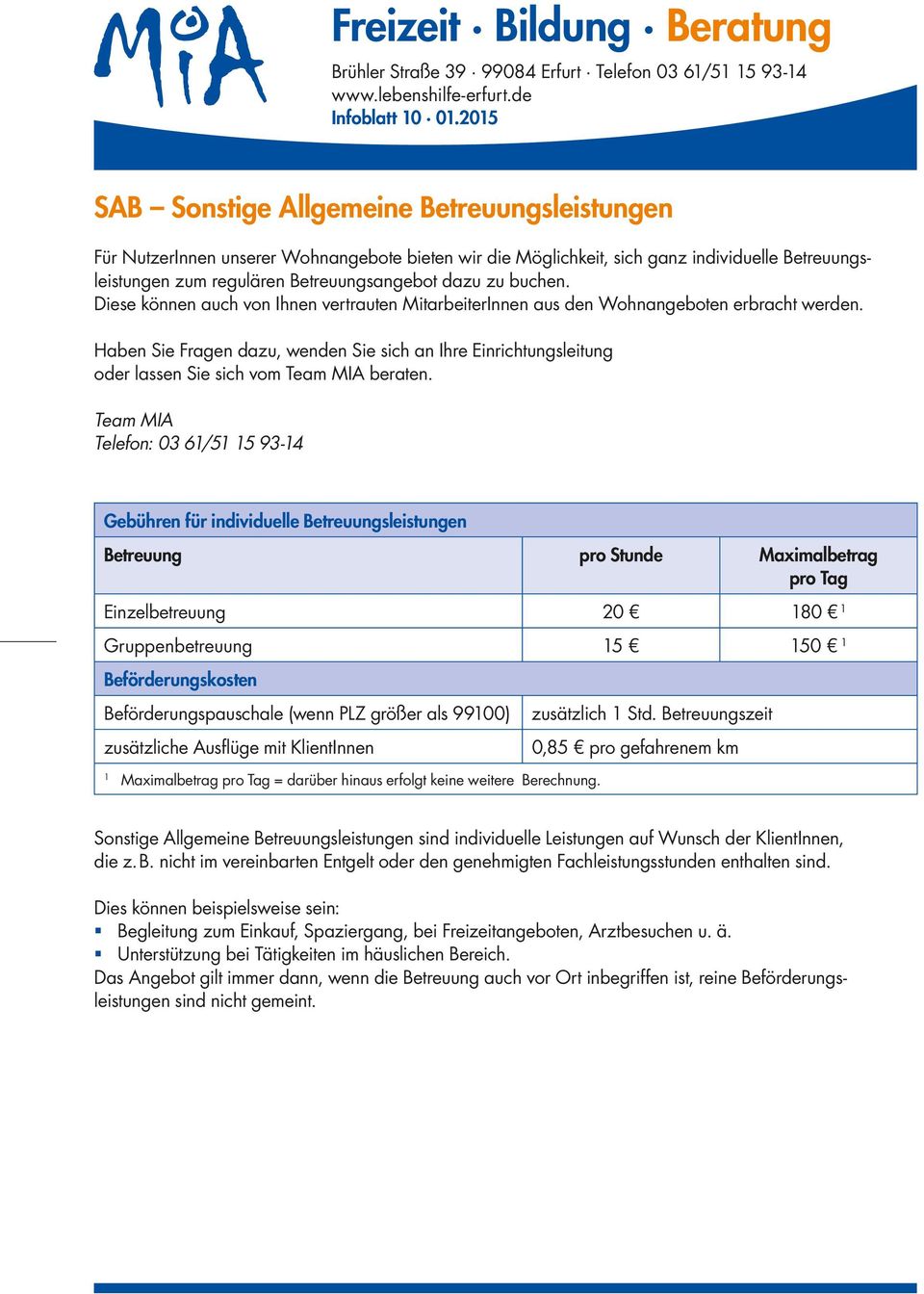 buchen. Diese können auch von Ihnen vertrauten MitarbeiterInnen aus den Wohnangeboten erbracht werden.