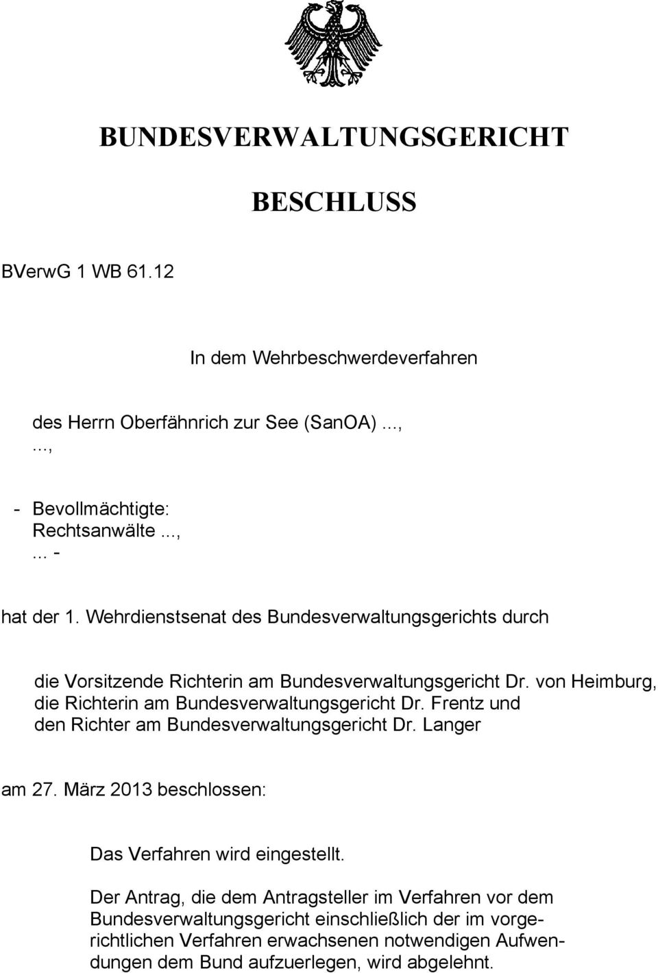 Frentz und den Richter am Bundesverwaltungsgericht Dr. Langer am 27. März 2013 beschlossen: Das Verfahren wird eingestellt.